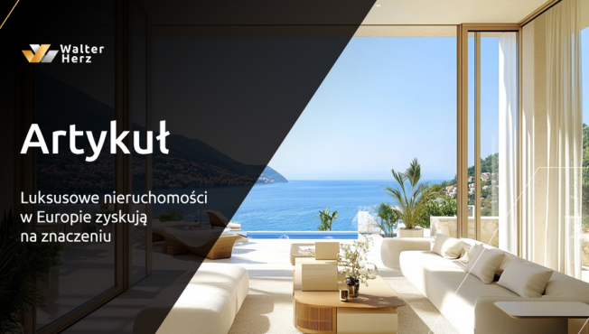 Luksusowe nieruchomości w Europie zyskują na znaczeniu